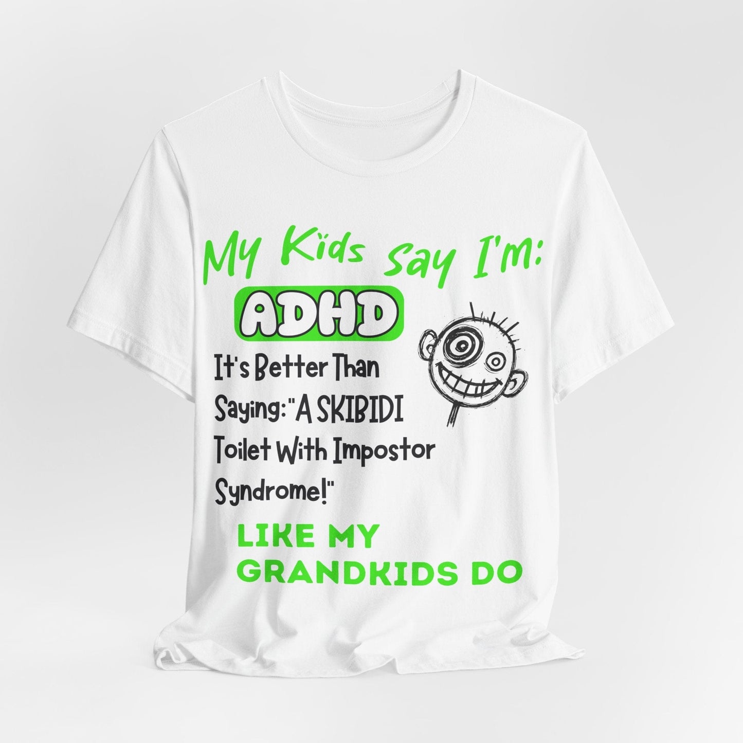 My Kids Say I'm ADHD, It's Better Than Saying "A SKIBIDI Toilet | ADHD Tee