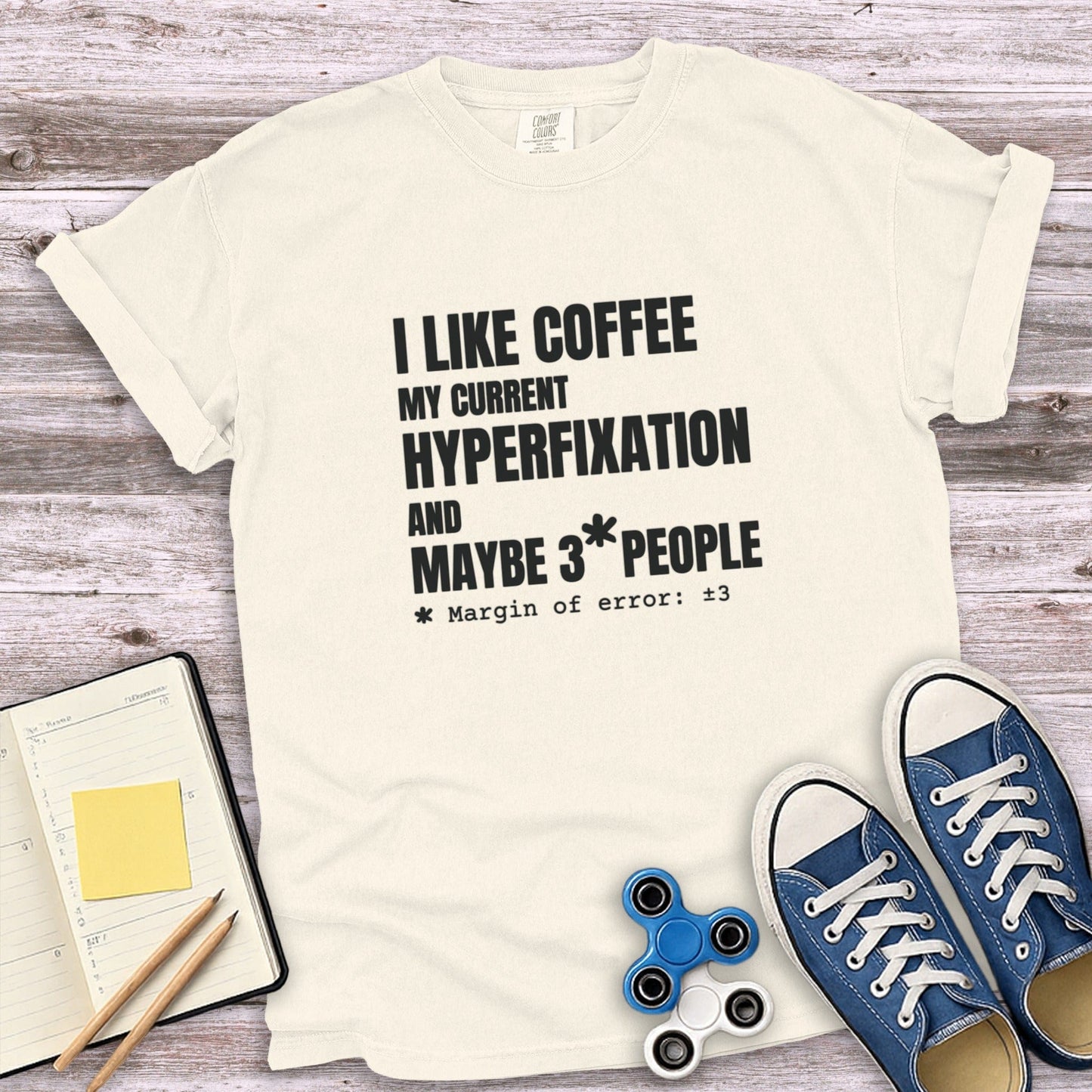 I Like Coffee My Current Hyperfixation and Maybe 3 People – Unisex T-Shirt
