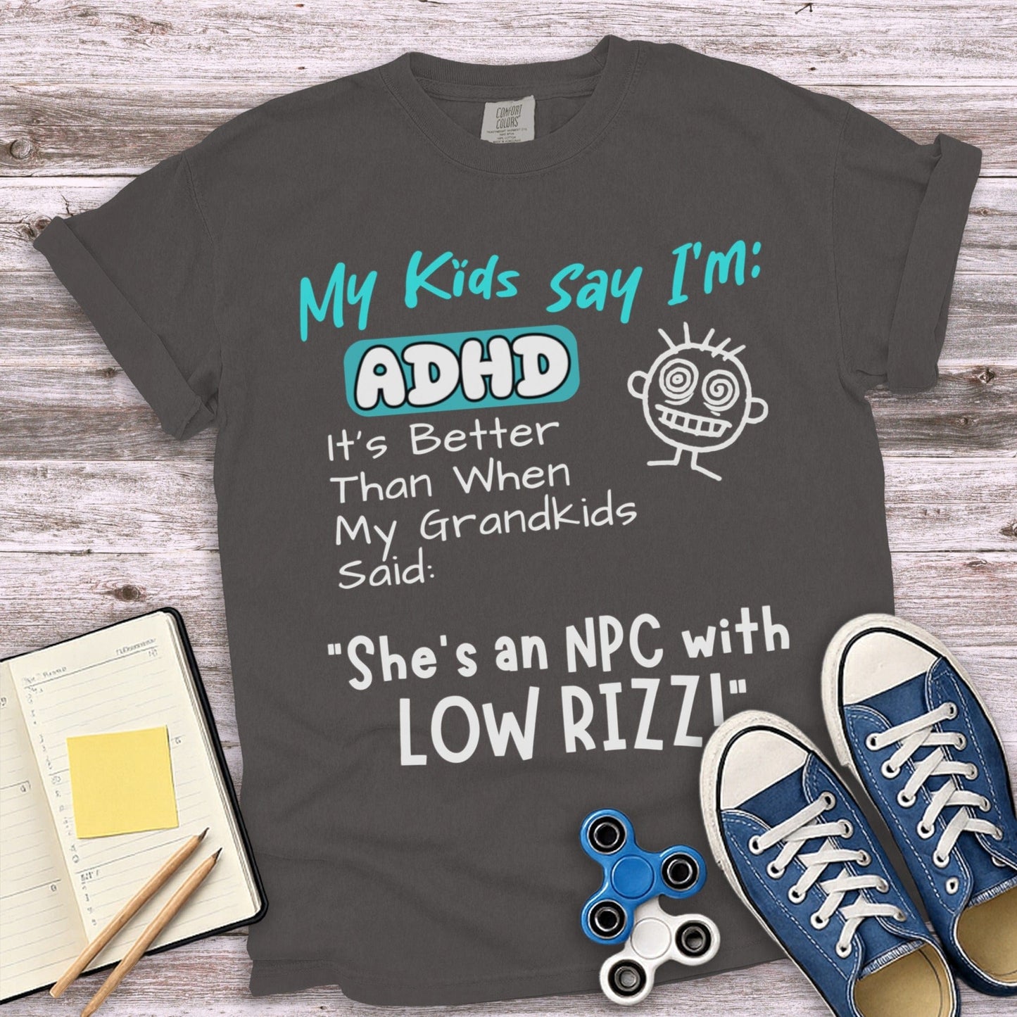 My Kids Say I'm ADHD It's Better She's NPC T-Shirt product