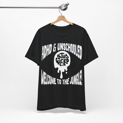 STAY WEIRD! ADHD & UNSCHOOLED, WELCOME TO THE JUNGLE! | ADHD Tee