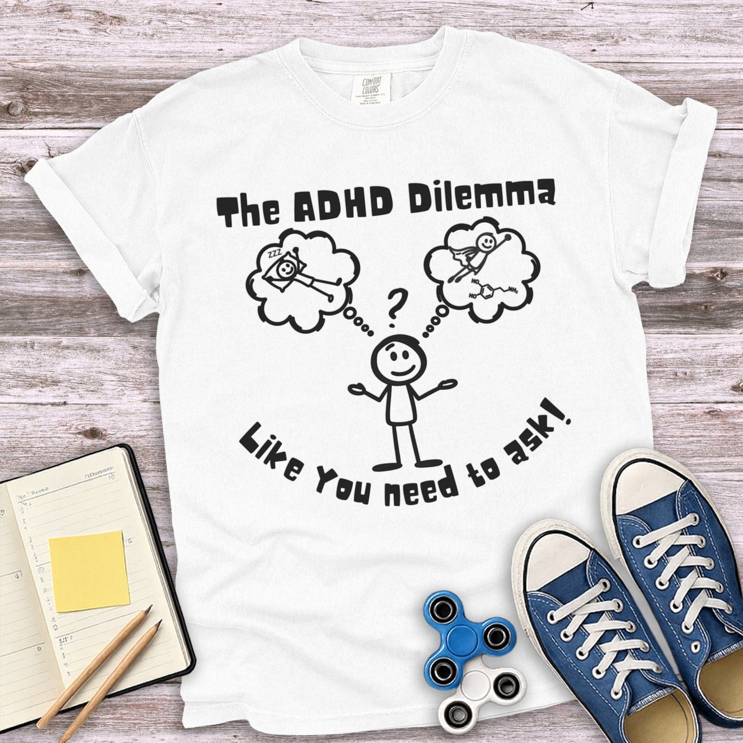 The ADHD Dilemma Like You Need To Ask Shirt product type