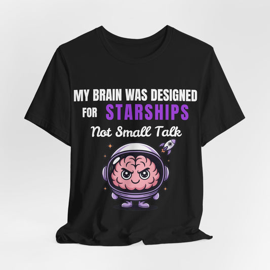My Brain Was Designed For STARSHIPS Not For Small Talk