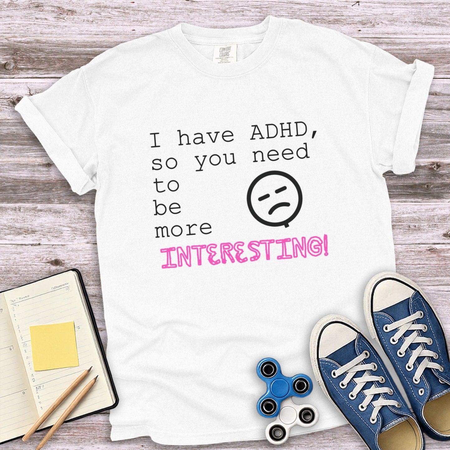 I Have ADHD So You Need To Be More Interesting product type