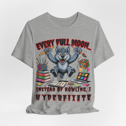 Werewolf, Every Full Moon... I Don't Howl, I HYPERFIXATE!