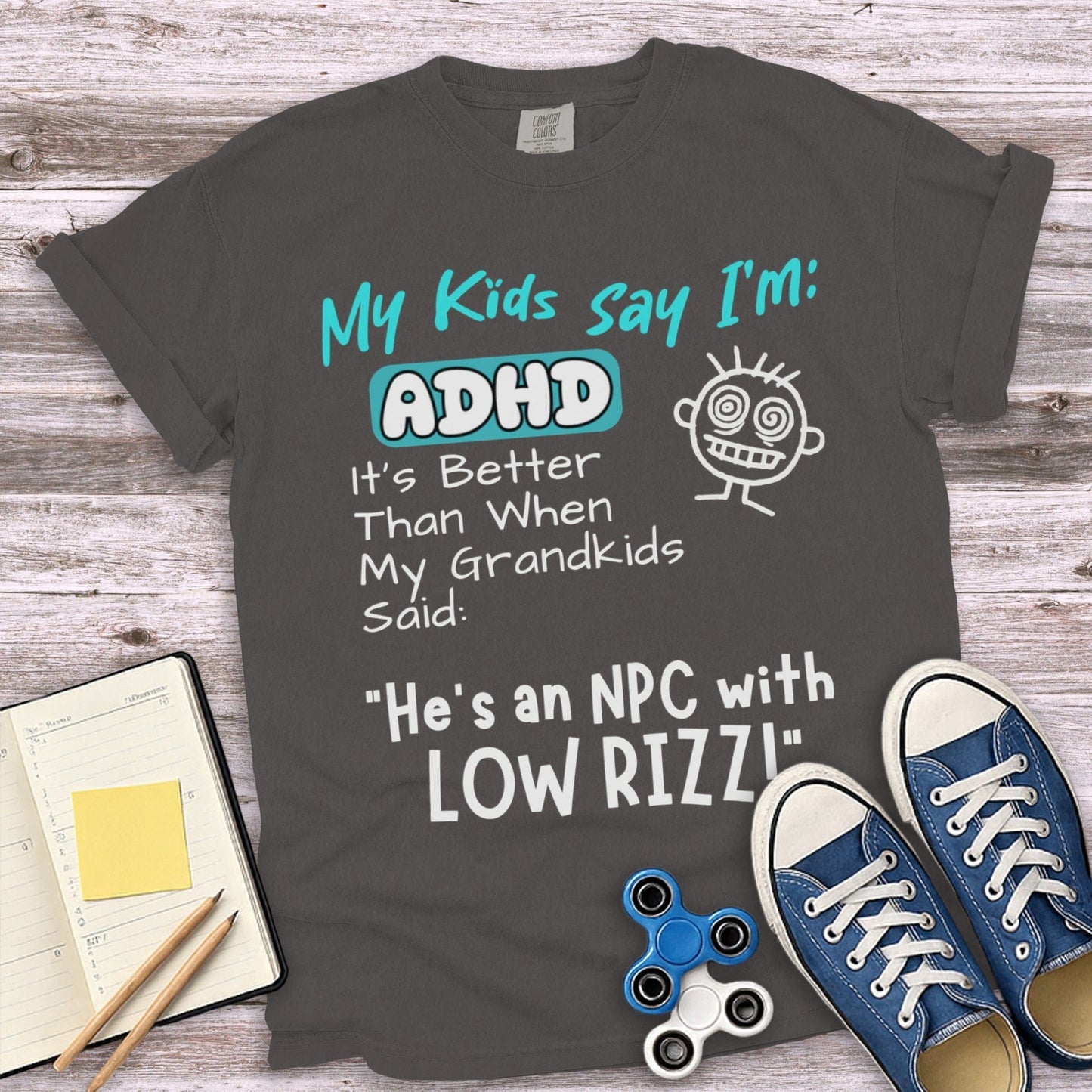 My Kids Say I'm ADHD It's Better Than Grandkids T-Shirt product