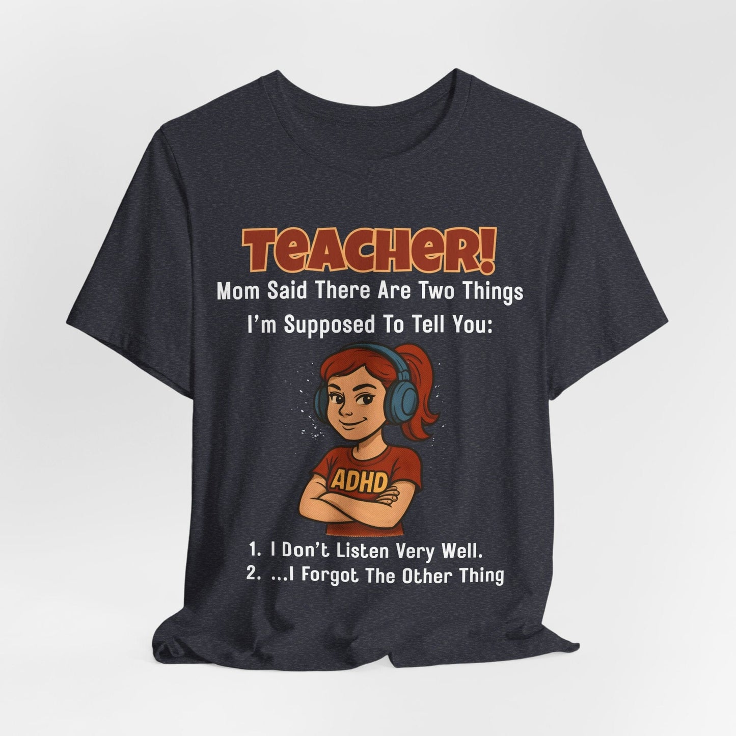 TEACHER, Mom Said There Are Two Things I Supposed to Tell You Girl | ADHD Tee