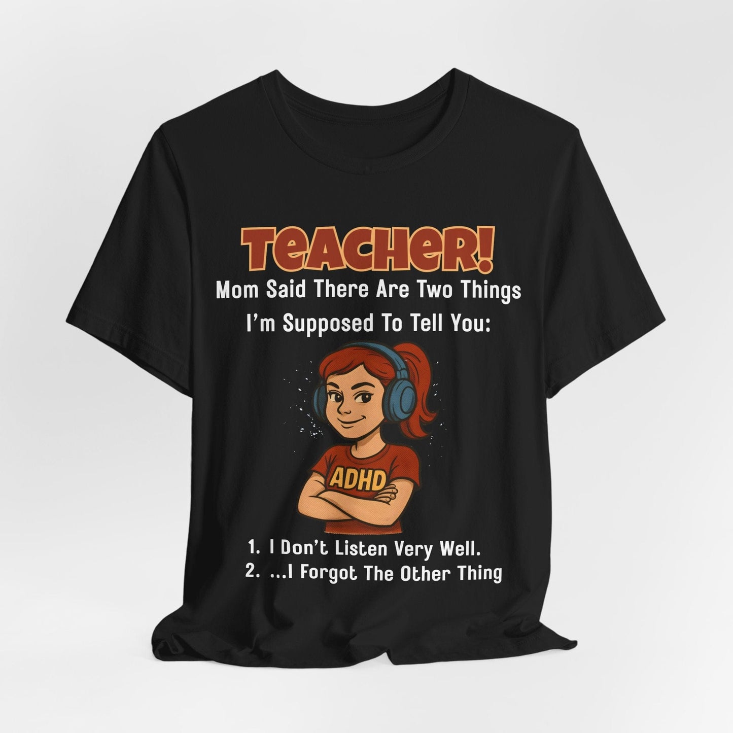 TEACHER, Mom Said There Are Two Things I Supposed to Tell You Girl | ADHD Tee