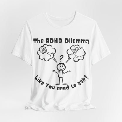 The ADHD Dilemma | ADHD Tee