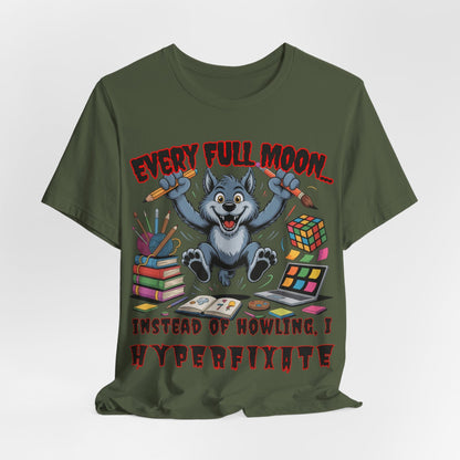 Werewolf, Every Full Moon... I Don't Howl, I HYPERFIXATE!