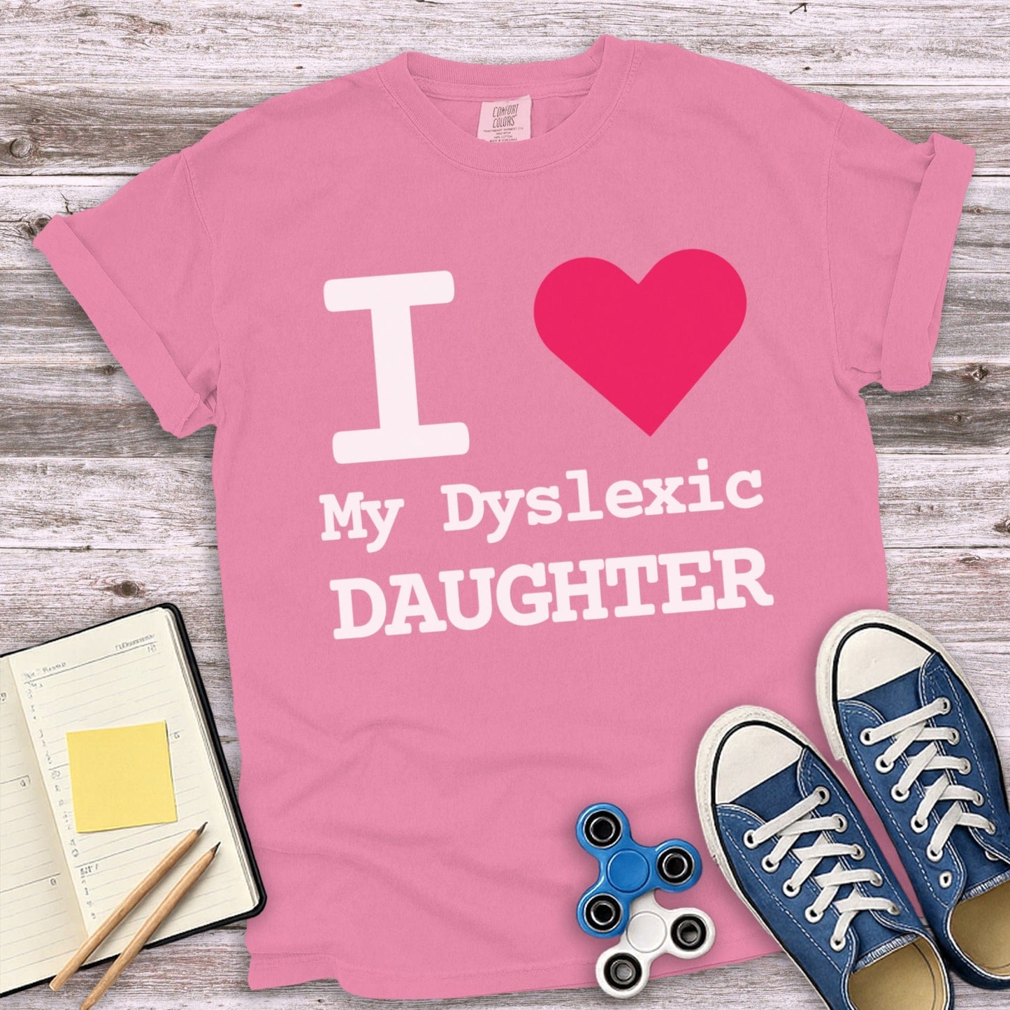 I Love My Dyslexic Daughter Sentiment Shirt product