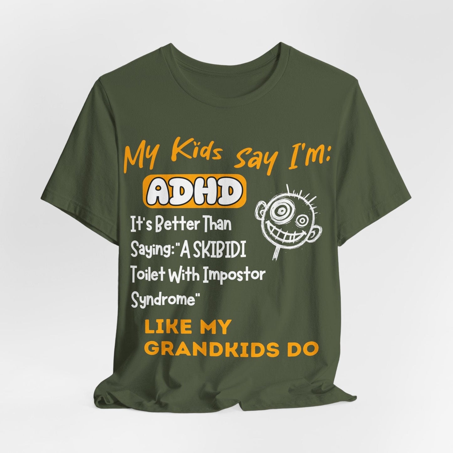 My Kids Say I'm ADHD, It's Better Than Saying "A SKIBIDI Toilet | ADHD Tee