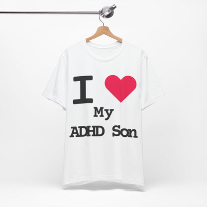 I LOVE My ADHD Son! | ADHD Tee