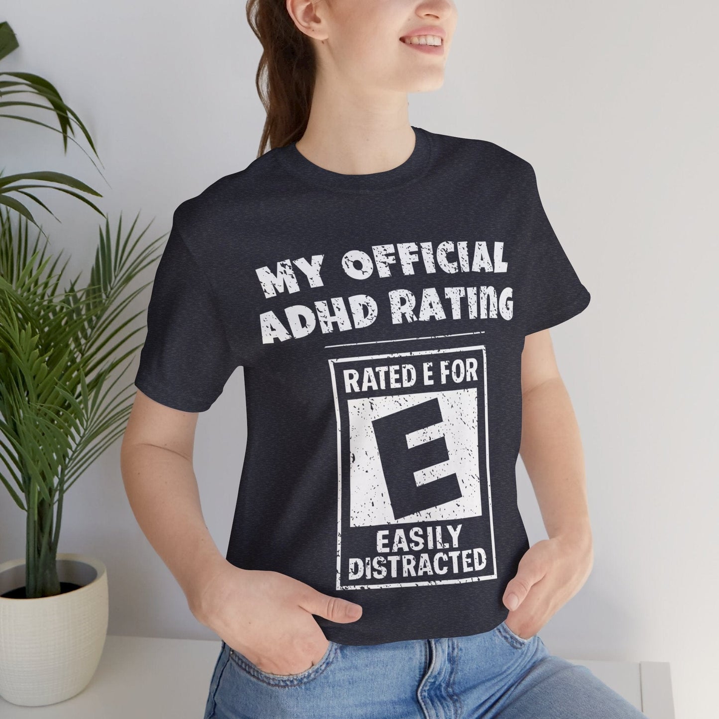 MY Official ADHD Rating RATED E FOR EASILY DISTRACTED T-Shirt