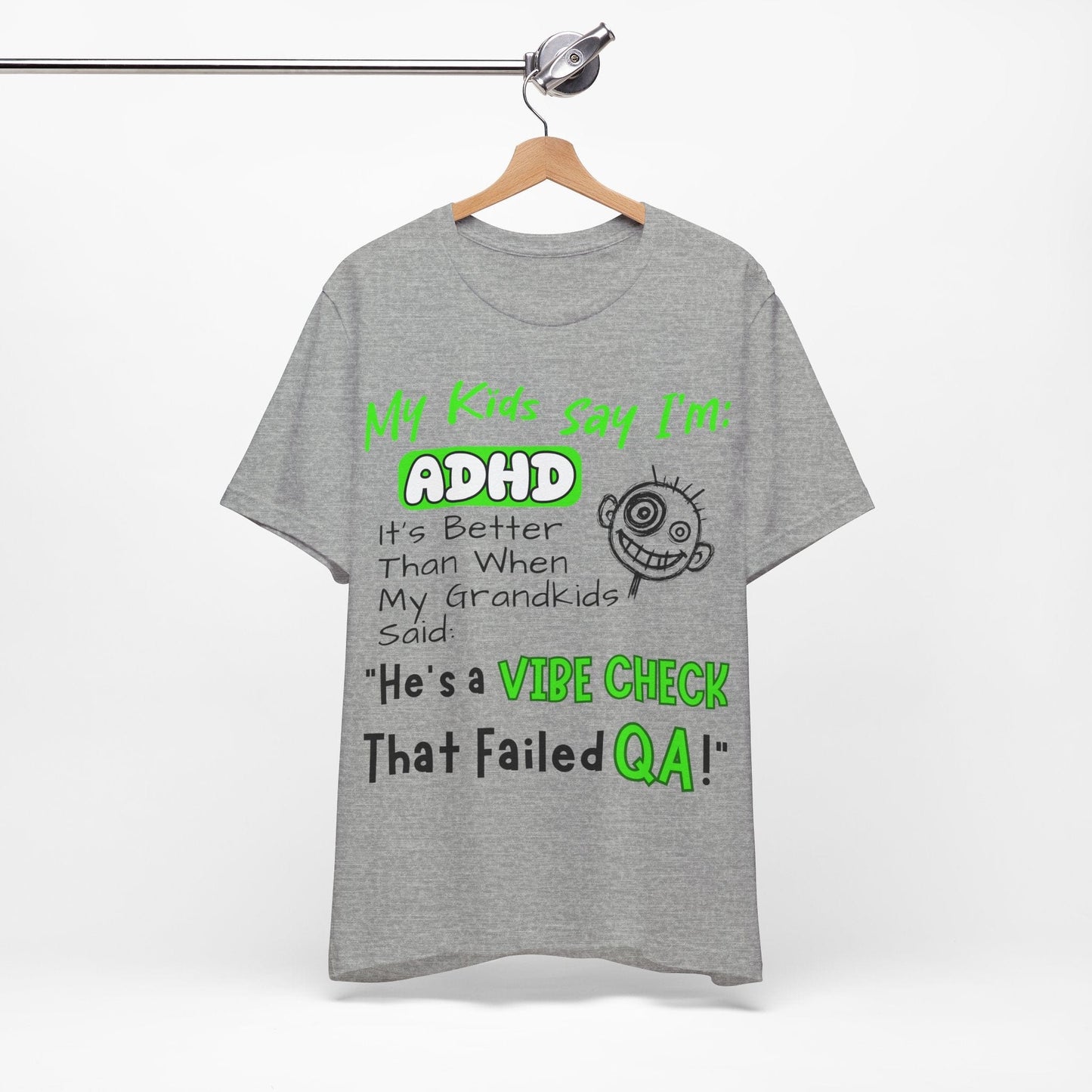 My Kids say Im ADHD Its Better Than When My Grandkids Said: | ADHD Tee