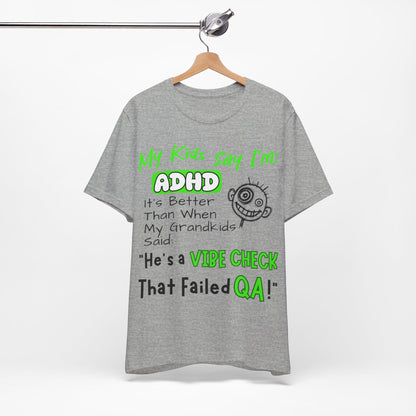 My Kids say Im ADHD Its Better Than When My Grandkids Said: | ADHD Tee