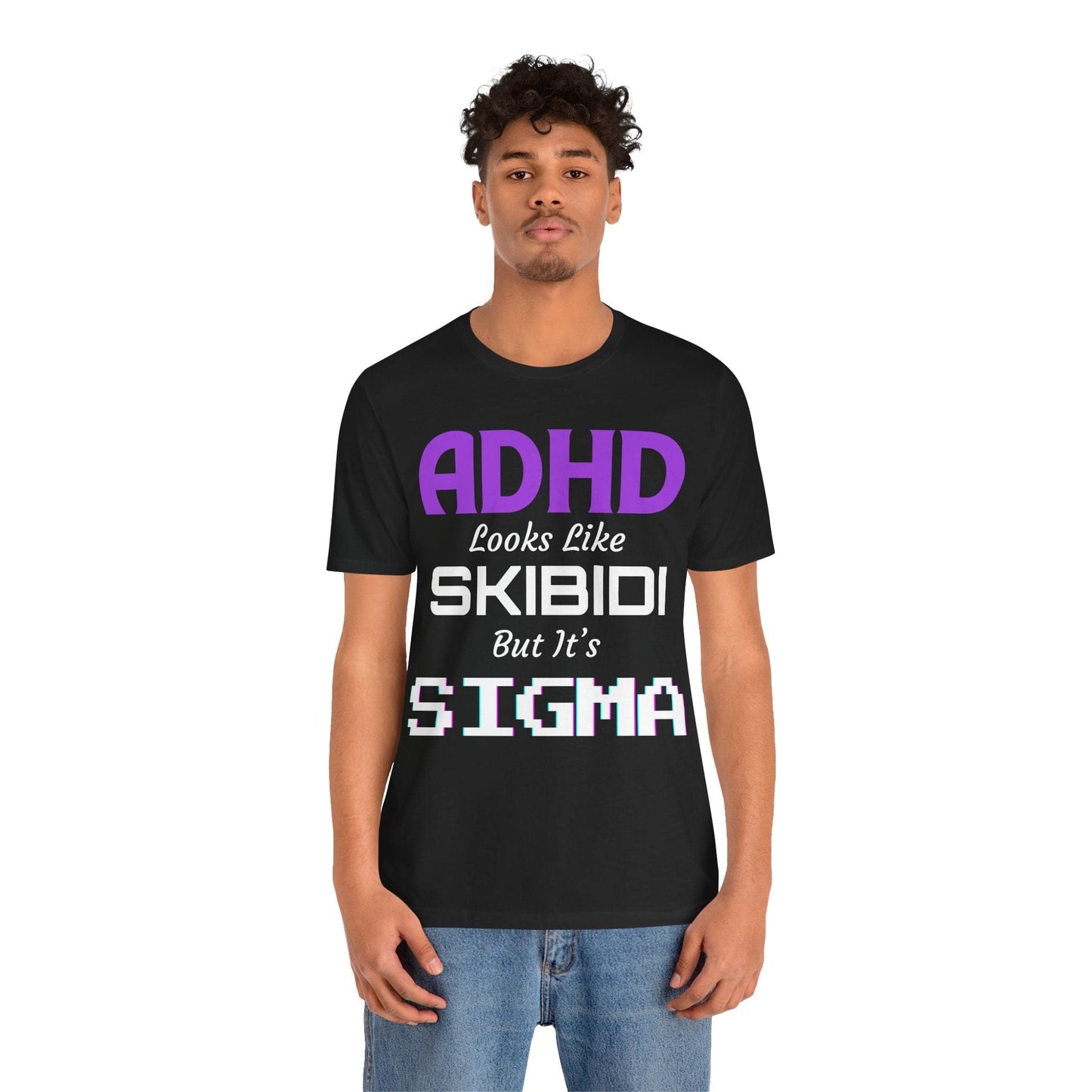 ADHD Look Like SKIBIDI But It's SIGMA | ADHD Tee
