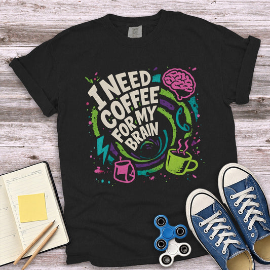 I Need Coffee for My Brain Graphic T-Shirt