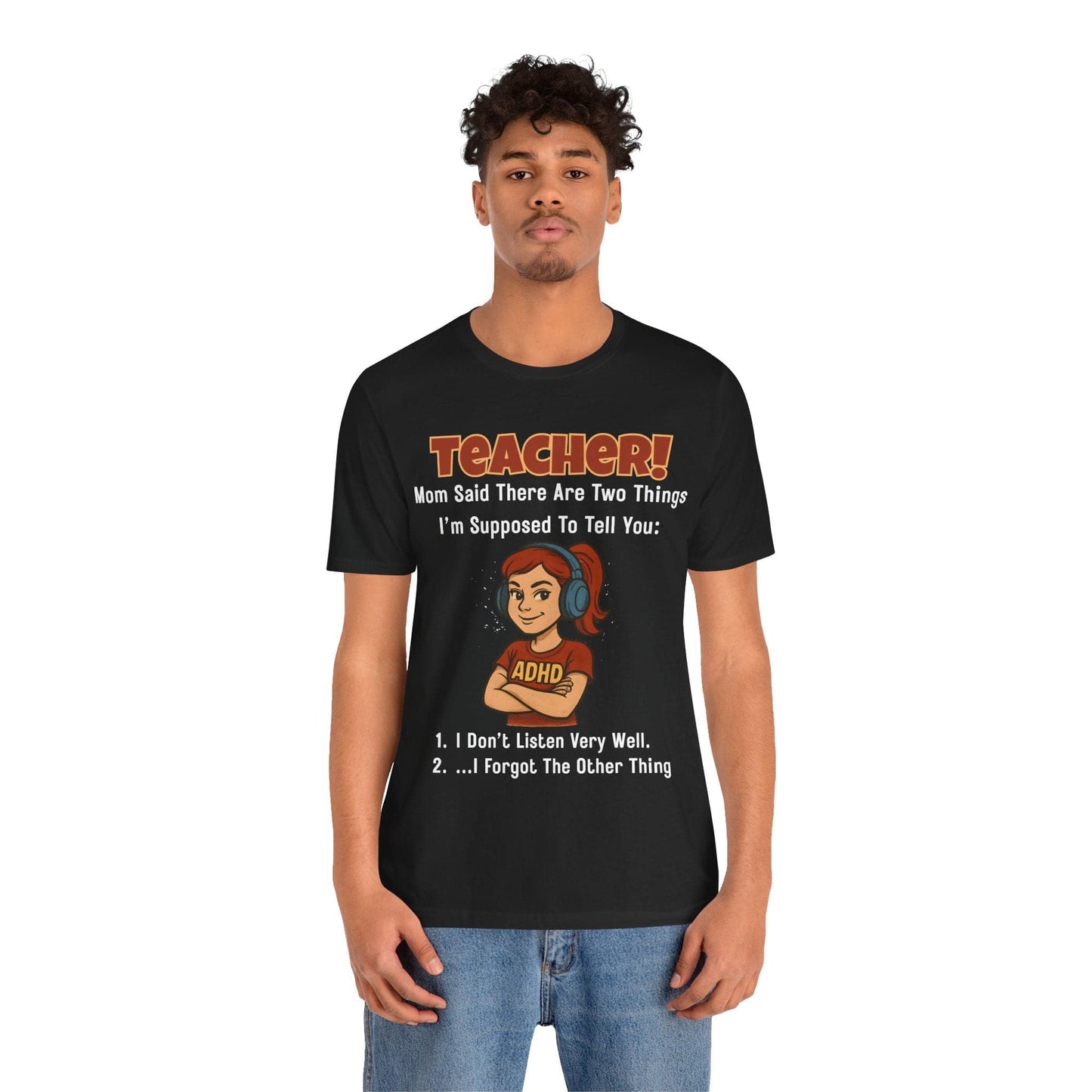 TEACHER, Mom Said There Are Two Things I Supposed to Tell You Girl | ADHD Tee