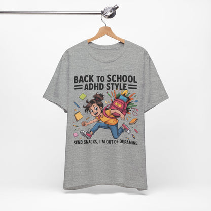 Back To School ADHD Style, Send Snacks, I'm Out Of Dopamine Girl | ADHD Tee