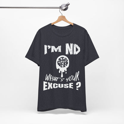 Stay Weird! I'm ND, What's Your Excuse?