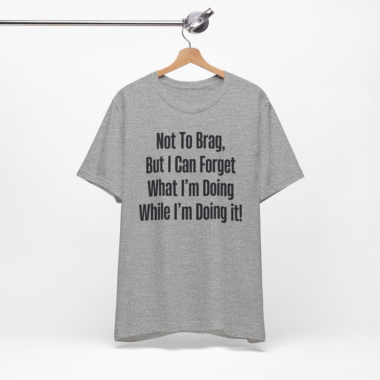 Not To Brag But I Can Forget What | ADHD Tee