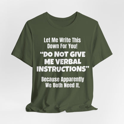 Let Me Write This Down For You! "DO NOT GIVE ME VERBAL INSTRUCTIONS" Because Apparently We Both Need It | ADHD Tee