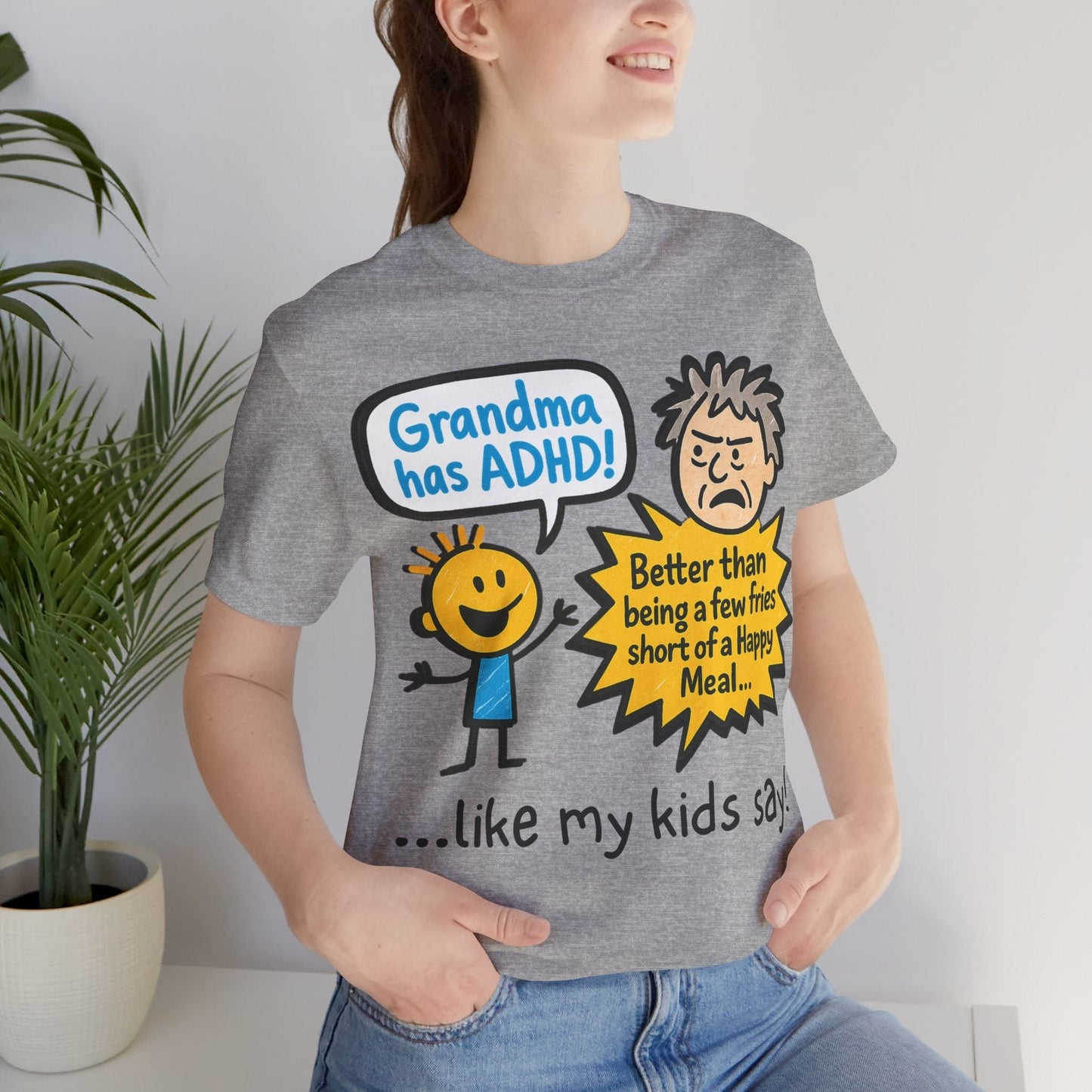 Grandma Has ADHD: Better Than Saying: "A Few Fries Short of a | ADHD Tee