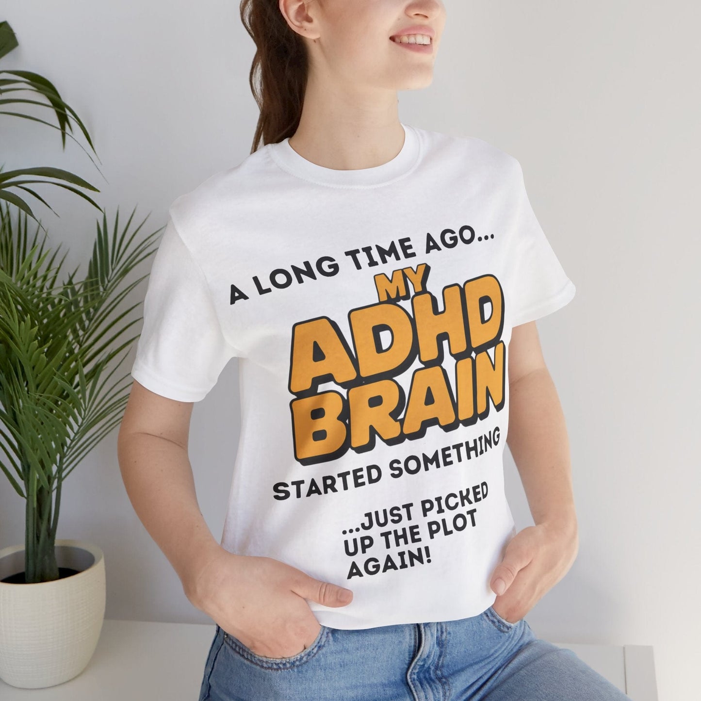 A Long Time Ago MY ADHD BRAIN Started Something Just Picked Up | ADHD Tee