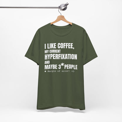 I Like Coffee, My Current HYPERFIXATION and Maybe 3 People | ADHD Tee