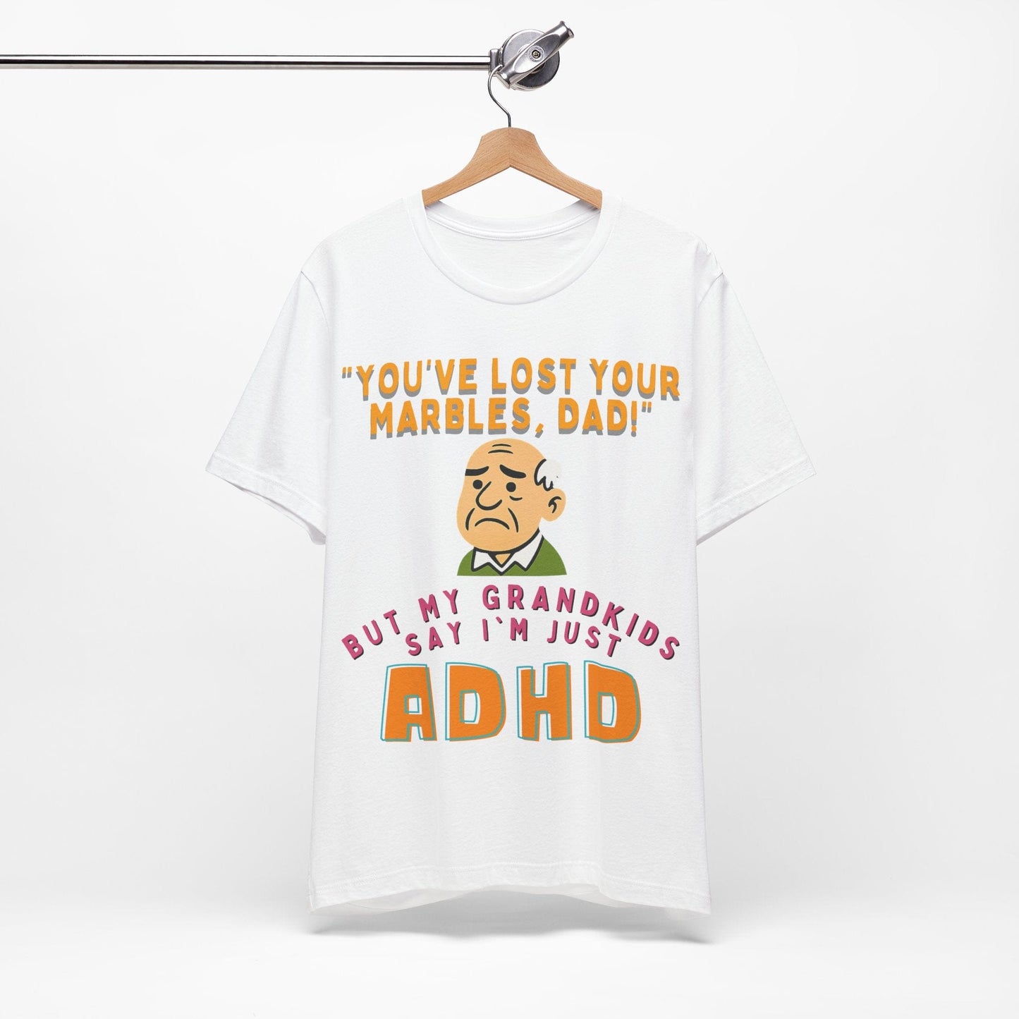 "You've Lost Your Marbles, Dad!" But My Grandkids Say I'm Just ADHD | ADHD Tee