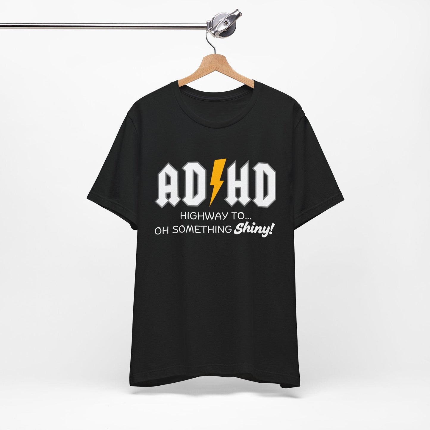 ADHD Highway To... Oh, Something Shiny! T-Shirt