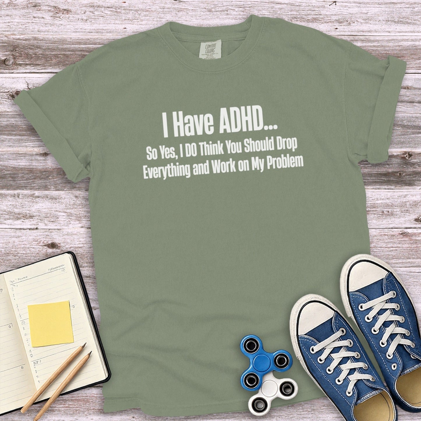 I Have ADHD Drop Everything and Work Tee