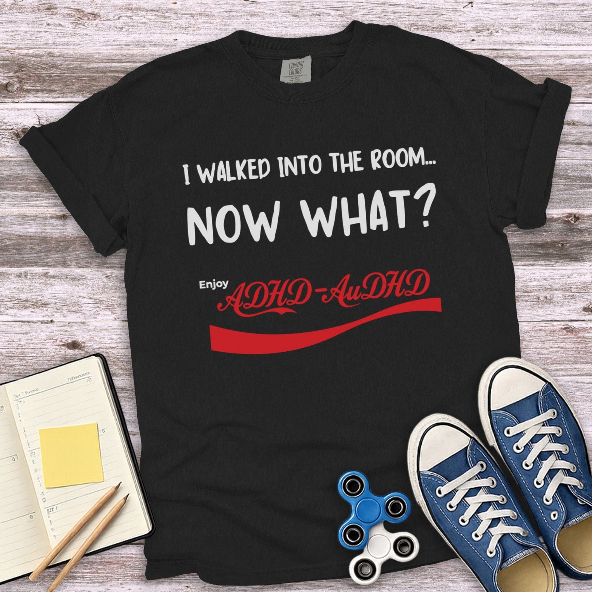 I Walked Into The Room Now What Graphic T-Shirt