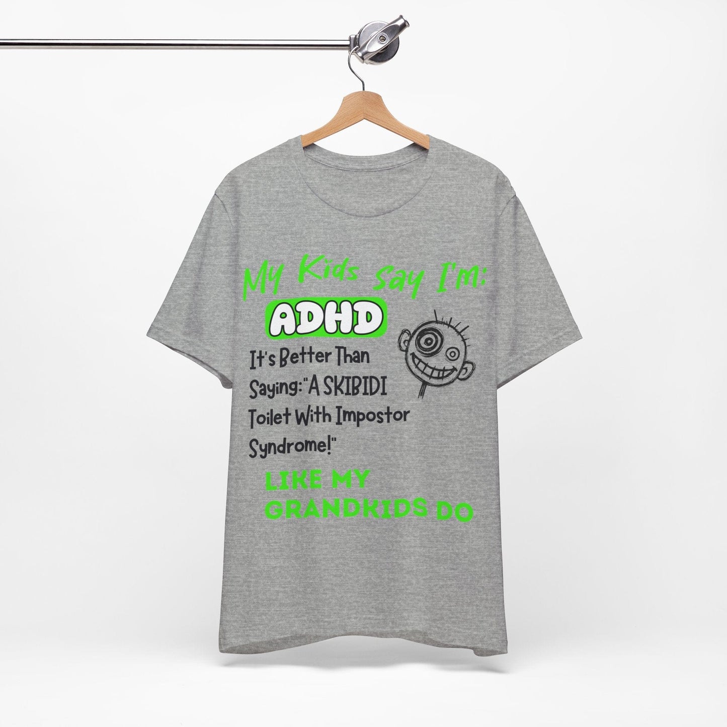 My Kids Say I'm ADHD, It's Better Than Saying "A SKIBIDI Toilet | ADHD Tee