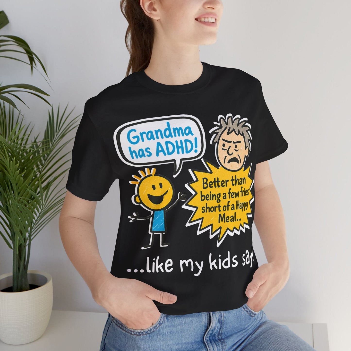 Grandma Has ADHD: Better Than Saying: "A Few Fries Short of a | ADHD Tee