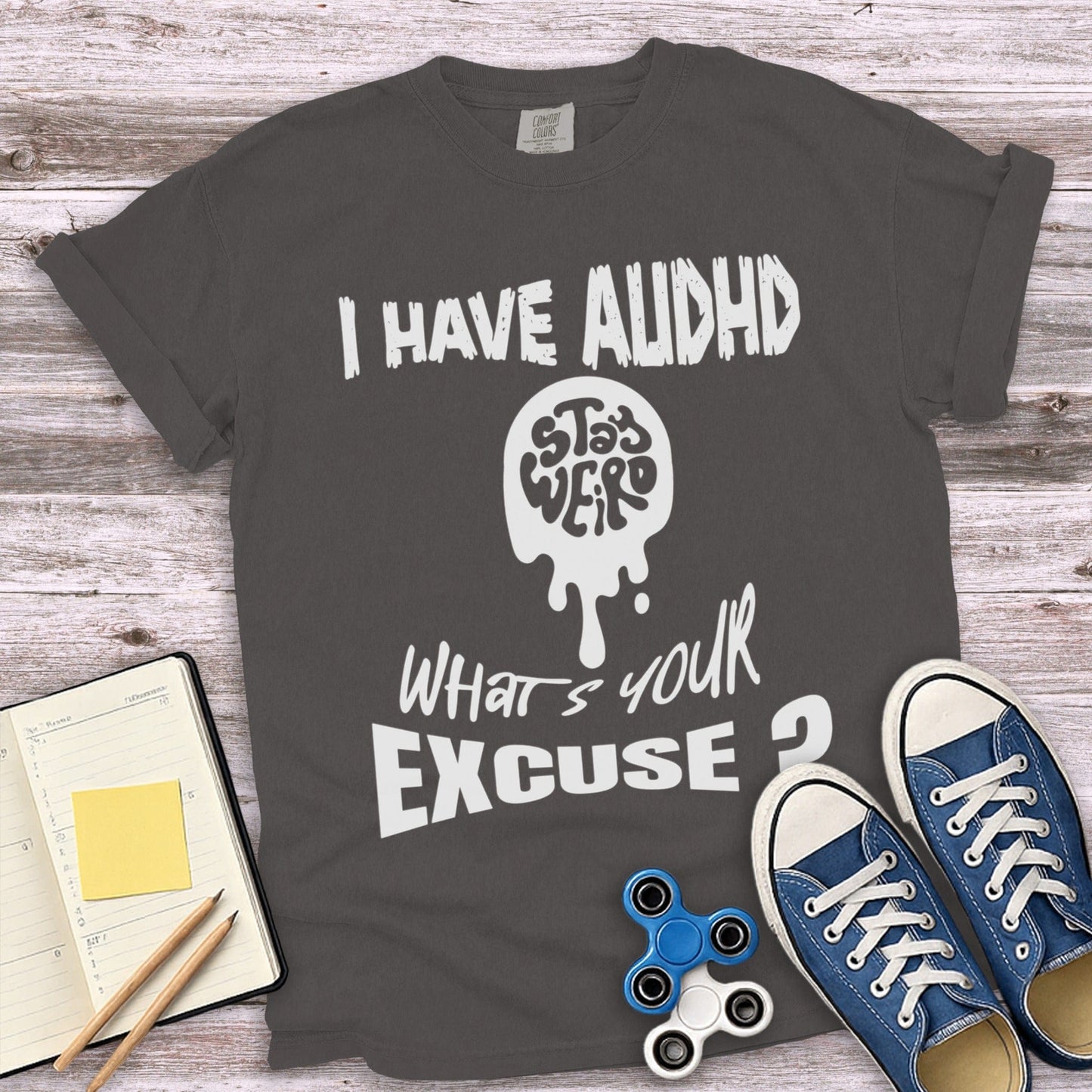 I Have AuDHD Stay Weird What's Your Excuse T Shirt Product