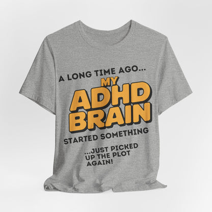 A Long Time Ago MY ADHD BRAIN Started Something Just Picked Up | ADHD Tee