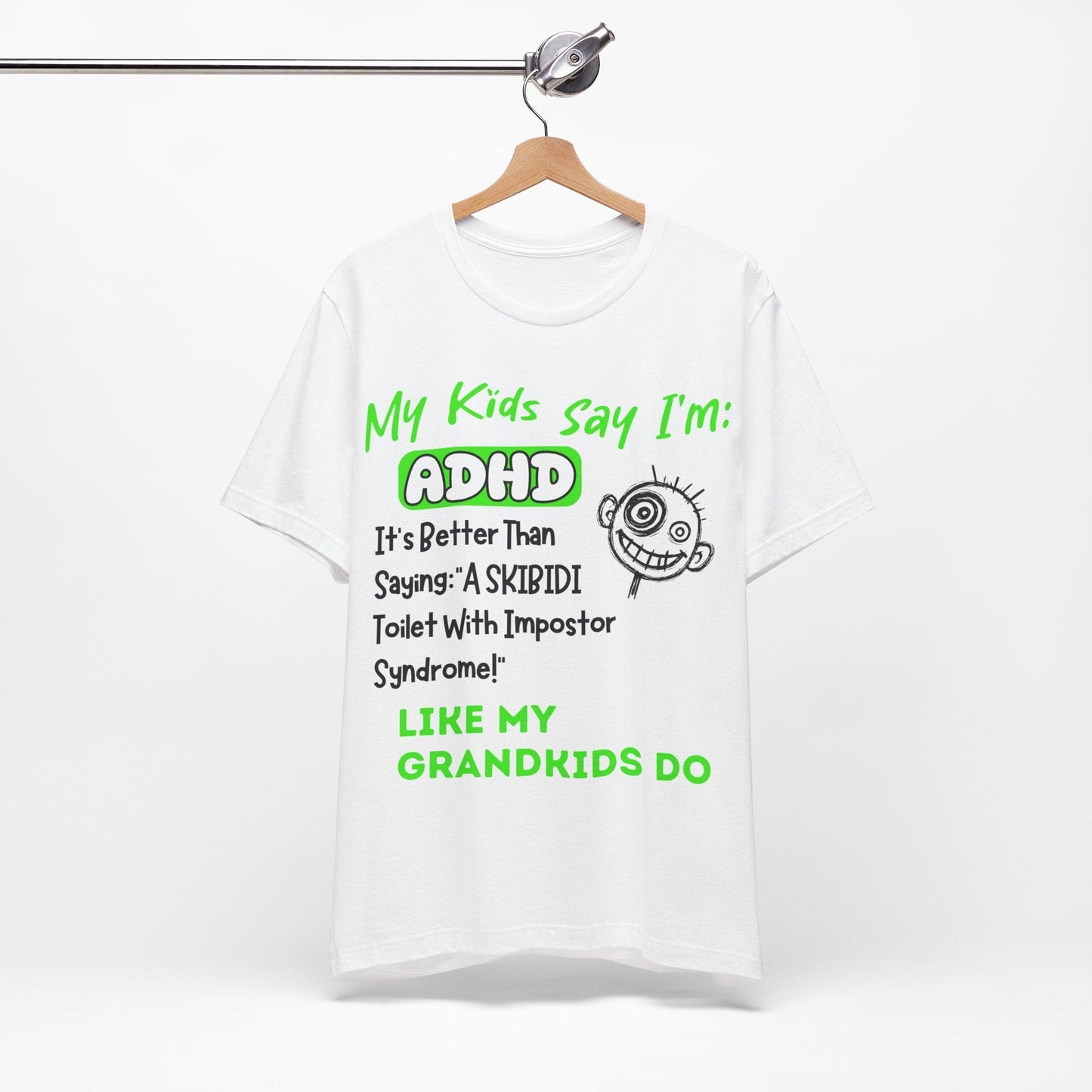 My Kids Say I'm ADHD, It's Better Than Saying "A SKIBIDI Toilet | ADHD Tee