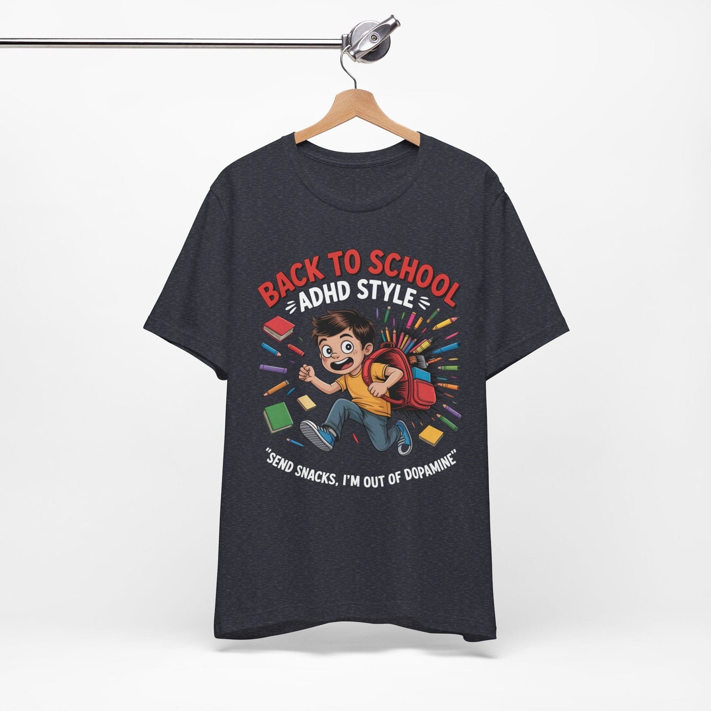 Back To School ADHD Style, Send Snacks, I'm Out Of Dopamine Boy | ADHD Tee