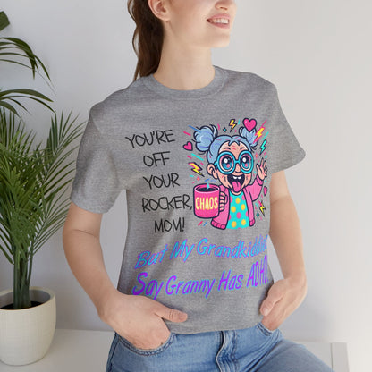 "You're Off Your Rocker Mom!" But My Grandkids Say "Granny Has ADHD" | ADHD Tee