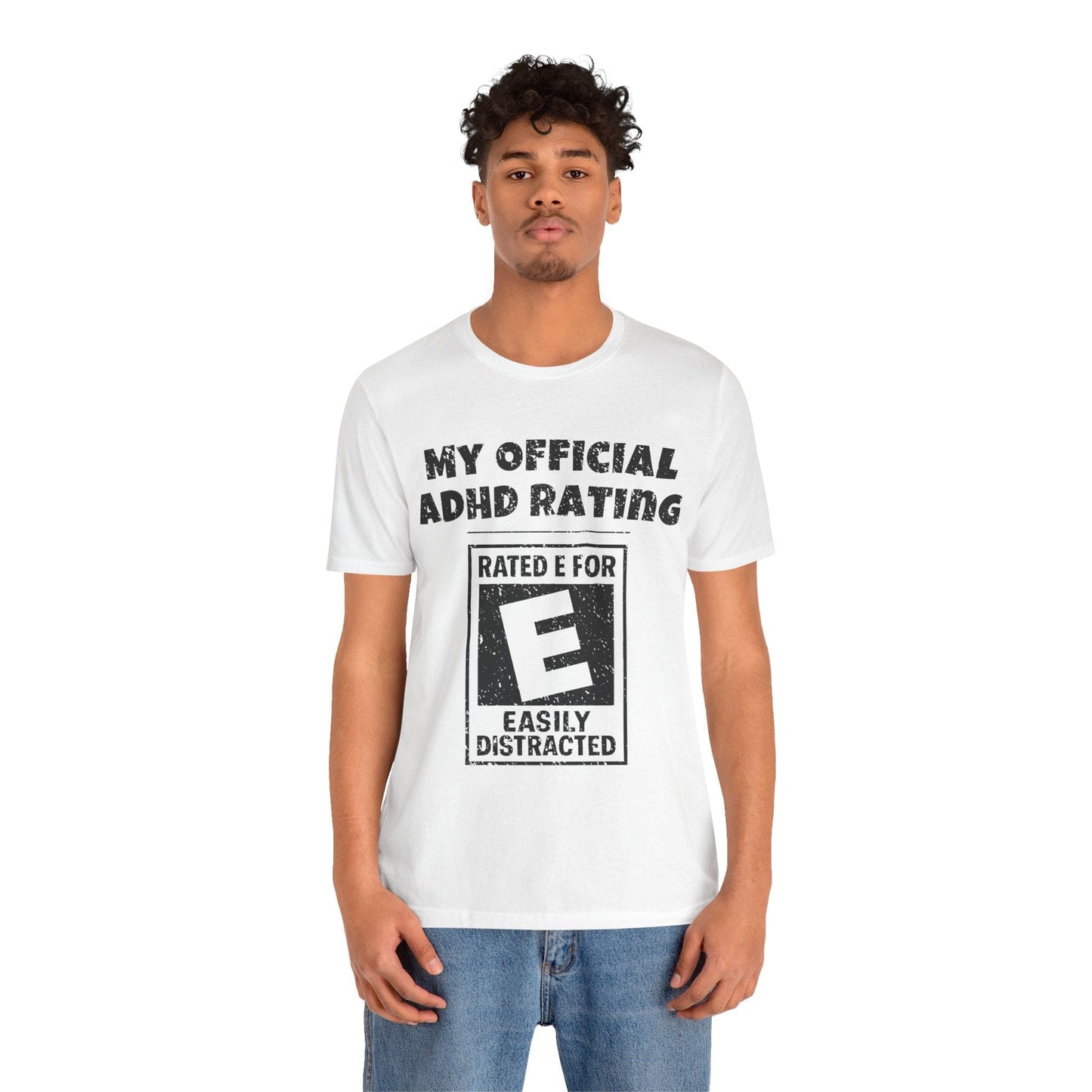 MY Official ADHD Rating RATED E FOR EASILY DISTRACTED T-Shirt