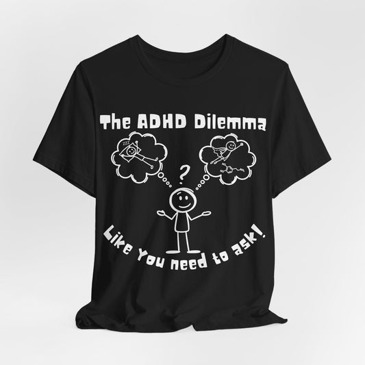 The ADHD Dilemma | ADHD Tee