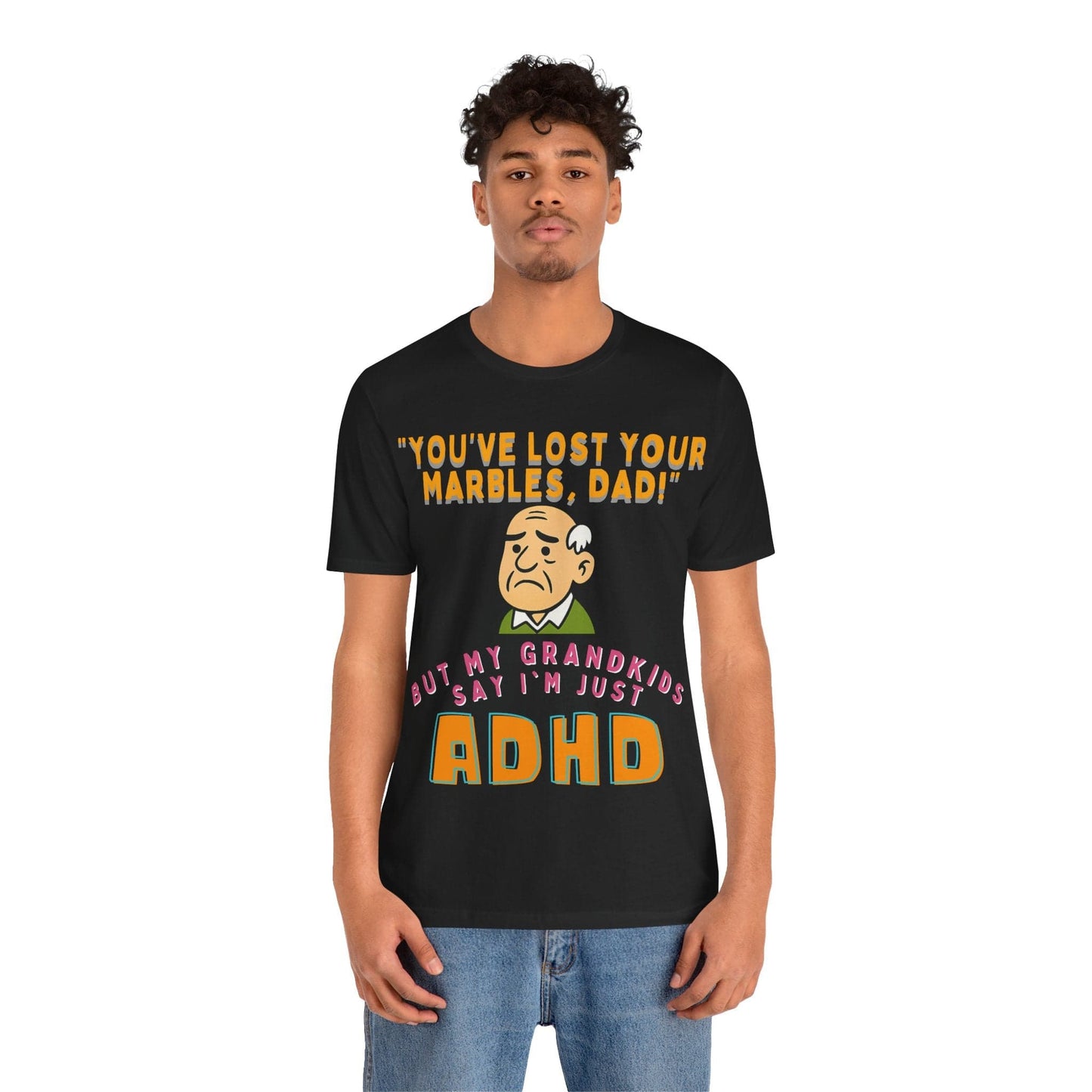 "You've Lost Your Marbles, Dad!" But My Grandkids Say I'm Just ADHD | ADHD Tee