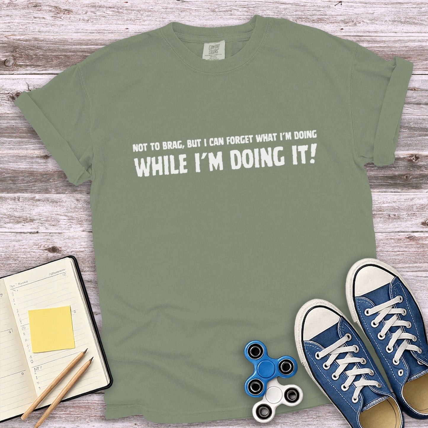 Not to brag but I forget while I'm doing it shirt