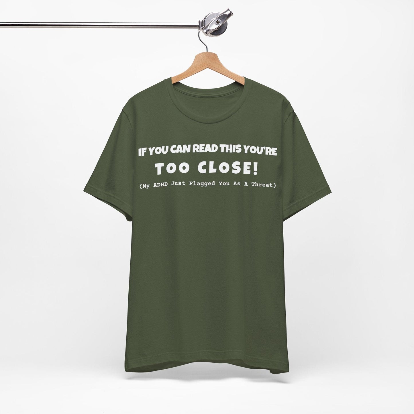 If You Can Read This You're Too Close | ADHD Tee
