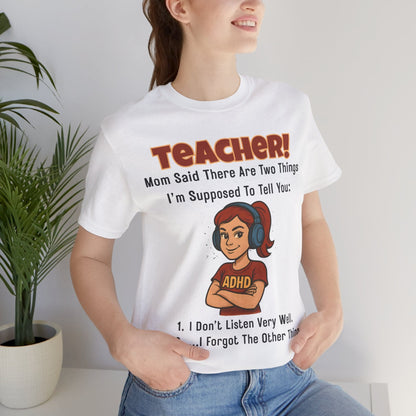 TEACHER, Mom Said There Are Two Things I Supposed to Tell You Girl | ADHD Tee