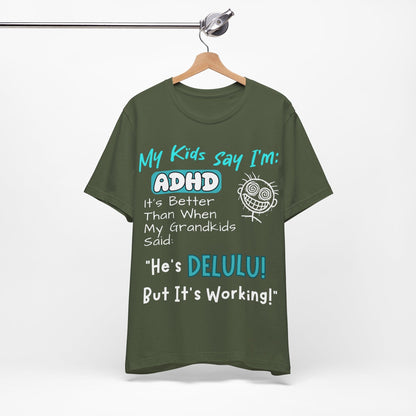 My Kids say Im ADHD Its Better Than When My Grandkids Said: | ADHD Tee