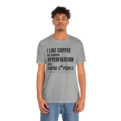 I Like Coffee, My Current HYPERFIXATION and Maybe 3 People | ADHD Tee