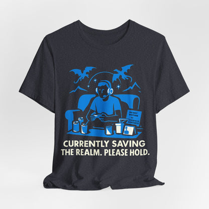 Currently Saving the Realm. Please Hold
