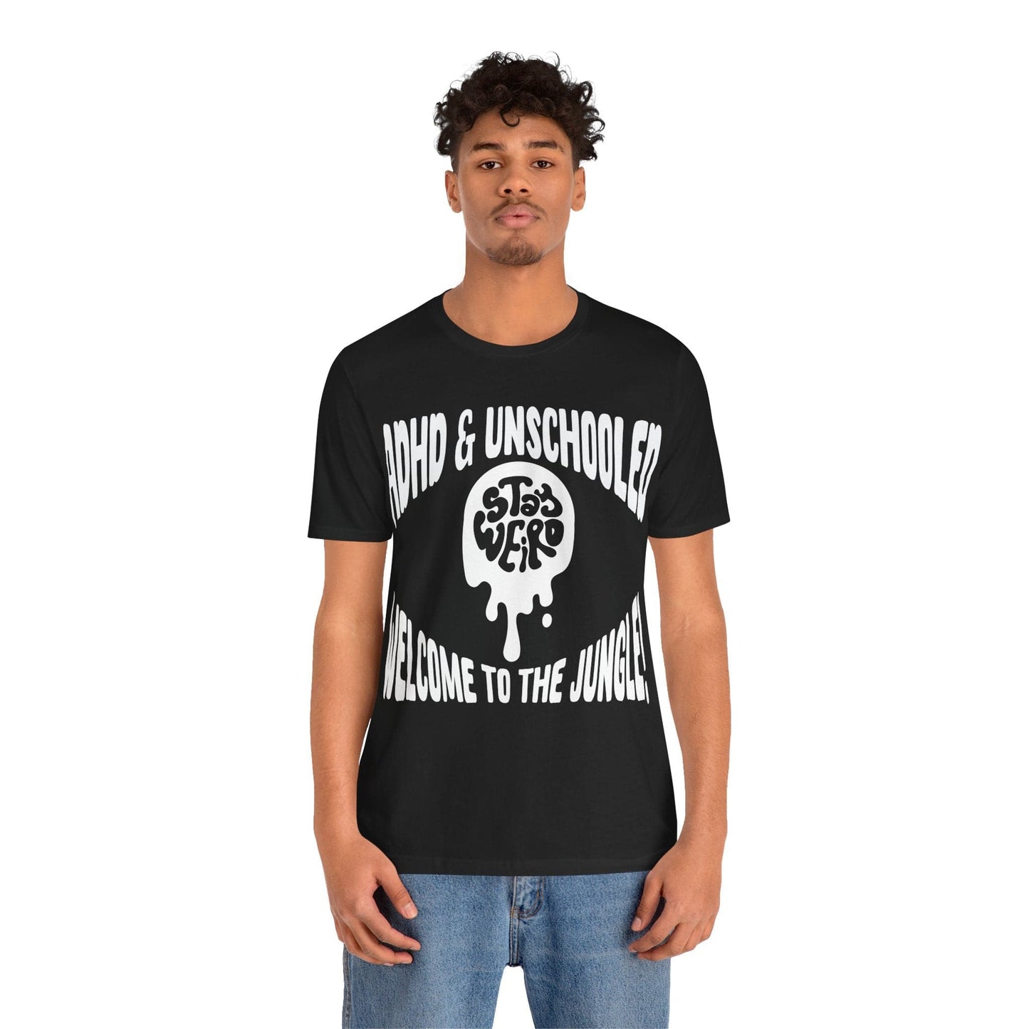 STAY WEIRD! ADHD & UNSCHOOLED, WELCOME TO THE JUNGLE! | ADHD Tee